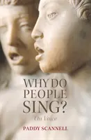 Miért énekelnek az emberek? A hangról - Why Do People Sing?: On Voice