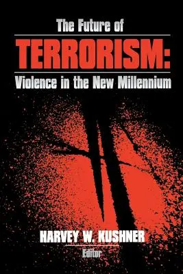 A terrorizmus jövője: Az erőszak az új évezredben - The Future of Terrorism: Violence in the New Millennium