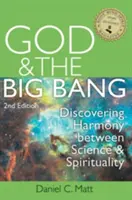 Isten és az ősrobbanás, (2. kiadás): A tudomány és a spiritualitás közötti harmónia felfedezése - God and the Big Bang, (2nd Edition): Discovering Harmony Between Science and Spirituality