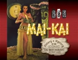 Mai-Kai: Az ikonikus tiki étterem története és rejtélyei - Mai-Kai: History and Mystery of the Iconic Tiki Restaurant