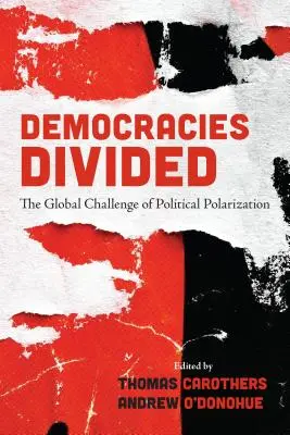 Megosztott demokráciák: A politikai polarizáció globális kihívása - Democracies Divided: The Global Challenge of Political Polarization