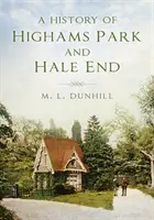 A Highams Park és Hale End története - A History of Highams Park & Hale End