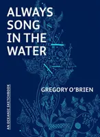 Mindig dal a vízben: Egy óceáni vázlatkönyv - Always Song in the Water: An Oceanic Sketchbook