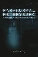 Paranormális Petersburg, Virginia, és a Tri-Cities Area (Háromvárosok területe) - Paranormal Petersburg, Virginia, and the Tri-Cities Area