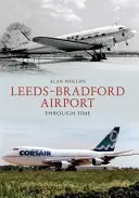 Leeds - Bradford repülőtér az időben - Leeds - Bradford Airport Through Time