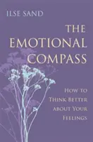 Az érzelmi iránytű: Hogyan gondolkodj jobban az érzéseidről - The Emotional Compass: How to Think Better about Your Feelings