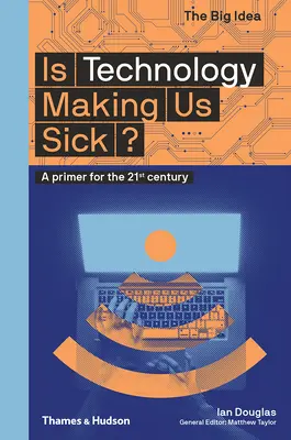 Beteggé tesz minket a technológia?: Egy alapmű a 21. század számára - Is Technology Making Us Sick?: A Primer for the 21st Century