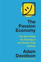 Szenvedélygazdaság - A huszonegyedik században való boldogulás új szabályai - Passion Economy - The New Rules for Thriving in the Twenty-First Century