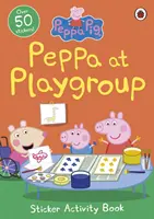 Peppa Malac: Peppa a játszócsoportban matricás foglalkoztatókönyv - Peppa Pig: Peppa at Playgroup Sticker Activity Book