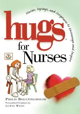 Ölelések ápolóknak: Bátorító és inspiráló történetek, mondások és szentírások - Hugs for Nurses: Stories, Sayings, and Scriptures to Encourage and Inspire