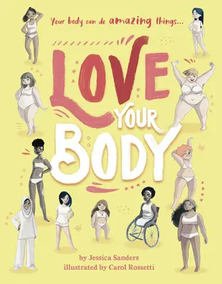 Szeresd a tested: A tested csodálatos dolgokra képes... - Love Your Body: Your Body Can Do Amazing Things...