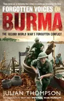 Burma elfeledett hangjai: A második világháború elfeledett konfliktusa - Forgotten Voices of Burma: The Second World War's Forgotten Conflict