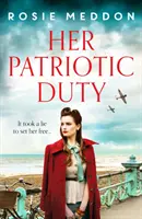 Hazafias kötelessége - Egy érzelmes és lebilincselő második világháborús történelmi regény - Her Patriotic Duty - An emotional and gripping WW2 historical novel