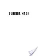 Florida Made: Az államot alakító 25 legfontosabb személyiség - Florida Made: The 25 Most Important Figures Who Shaped the State