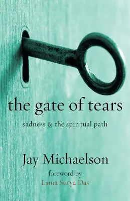 A könnyek kapuja: A szomorúság és a spirituális út - The Gate of Tears: Sadness and the Spiritual Path