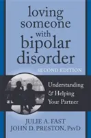 Szeretni valakit, aki bipoláris zavarral küzd: Megértés és segítségnyújtás a partnerének - Loving Someone with Bipolar Disorder: Understanding & Helping Your Partner