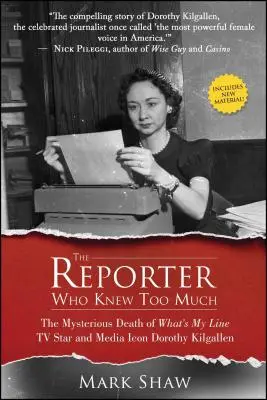 A riporter, aki túl sokat tudott: A What's My Line tévésztár és médiaikon Dorothy Kilgallen rejtélyes halála - The Reporter Who Knew Too Much: The Mysterious Death of What's My Line TV Star and Media Icon Dorothy Kilgallen