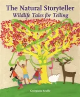 A természetes mesélő: Vadon élő állatok meséi - The Natural Storyteller: Wildlife Tales for Telling