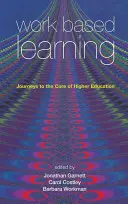 Munkaalapú tanulás: Utazások a felsőoktatás magjához - Work Based Learning: Journeys to the Core of Higher Education