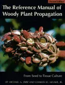 A fás szárú növények szaporításának kézikönyve: A magtól a szövettenyésztésig - The Reference Manual of Woody Plant Propagation: From Seed to Tissue Culture