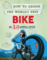 Hogyan tervezzük meg a világ legjobb kerékpárját: 10 egyszerű lépésben - How to Design the World's Best Bike: In 10 Simple Steps