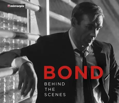 Bond: A kulisszák mögött - Bond: Behind the Scenes