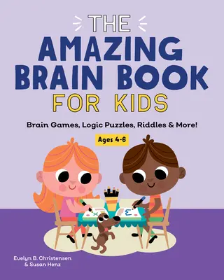 A csodálatos agyak könyve gyerekeknek: Agyjátékok, logikai fejtörők, rejtvények és még sok más! - The Amazing Brain Book for Kids: Brain Games, Logic Puzzles, Riddles & More!