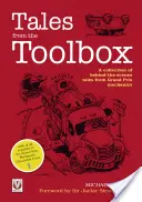 Mesék az eszköztárból: A Grand Prix-mechanikusok kulisszák mögötti történeteinek gyűjteménye - Tales from the Toolbox: A Collection of Behind-The-Scenes Tales from Grand Prix Mechanics