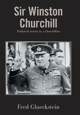 Sir Winston Churchill: Churchill Churchill: Egy Churchillian közzétett cikkei - Sir Winston Churchill: Published Articles by a Churchillian