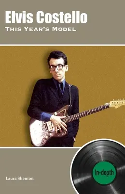 Elvis Costello idei modellje: In-depth - Elvis Costello This Year's Model: In-depth