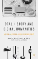 Orální historie a digitální humanitní vědy: Hlas, přístup a zapojení - Oral History and Digital Humanities: Voice, Access, and Engagement