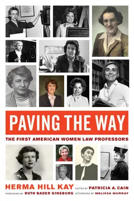 Útépítés, 1. kötet: Az első amerikai jogászprofesszornők - Paving the Way, Volume 1: The First American Women Law Professors