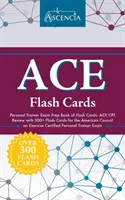 ACE Personal Trainer vizsgafelkészítő könyv flash kártyákból: ACE CPT felülvizsgálata 300+ Flash kártyával az American Council on Exercise Certified Personal Train számára - ACE Personal Trainer Exam Prep Book of Flash Cards: ACE CPT Review with 300+ Flash Cards for the American Council on Exercise Certified Personal Train