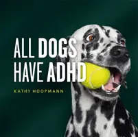 Minden kutya ADHD-s - All Dogs Have ADHD