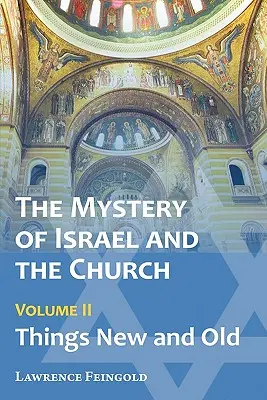 Izrael és az egyház misztériuma, 2. kötet: Új és régi dolgok - The Mystery of Israel and the Church, Vol. 2: Things New and Old