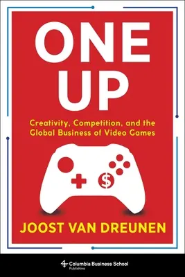 One Up: Kreativitás, verseny és a videojátékok globális üzletága - One Up: Creativity, Competition, and the Global Business of Video Games