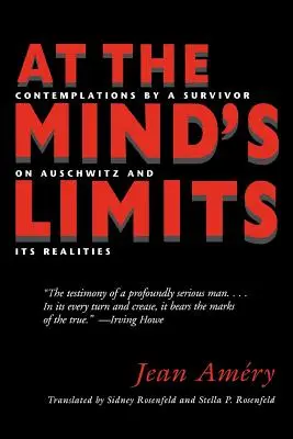 Az elme határainál: Egy túlélő elmélkedései Auschwitzról és valóságáról - At the Mind's Limits: Contemplations by a Survivor on Auschwitz and Its Realities