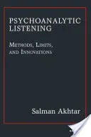 Pszichoanalitikus meghallgatás - módszerek, határok és újítások - Psychoanalytic Listening - Methods, Limits, and Innovations