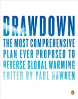 Lehívás: A globális felmelegedés megfordítására valaha javasolt legátfogóbb terv - Drawdown: The Most Comprehensive Plan Ever Proposed to Reverse Global Warming