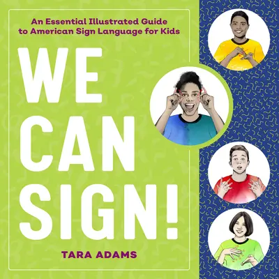 Tudunk aláírni!: Az amerikai jelnyelv alapvető illusztrált útmutatója gyerekeknek - We Can Sign!: An Essential Illustrated Guide to American Sign Language for Kids