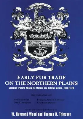 Korai szőrmekereskedelem az északi síkságokon, 68. kötet: Kanadai kereskedők a mandan és hidatsa indiánok között, 1738-1818 - Early Fur Trade on the Northern Plains, Volume 68: Canadian Traders Among the Mandan and Hidatsa Indians, 1738-1818