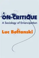 A kritikáról: Az emancipáció szociológiája - On Critique: A Sociology of Emancipation