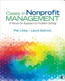 Esetek a nonprofit menedzsmentben: A Hands-On Approach to Problem Solving (A problémamegoldás gyakorlati megközelítése) - Cases in Nonprofit Management: A Hands-On Approach to Problem Solving