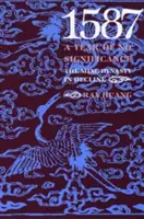 1587, egy jelentéktelen év: A Ming-dinasztia hanyatlása - 1587, a Year of No Significance: The Ming Dynasty in Decline