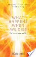 Mi történik, ha meghalunk? Utazásunk a túlvilágon - What Happens When We Die?: Our Journey in the Afterlife