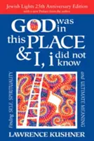 Isten ezen a helyen volt & én, nem tudtam - 25. évfordulós kiadás: Az én, a spiritualitás és a végső értelem megtalálása - God Was in This Place & I, I Did Not Know--25th Anniversary Ed: Finding Self, Spirituality and Ultimate Meaning