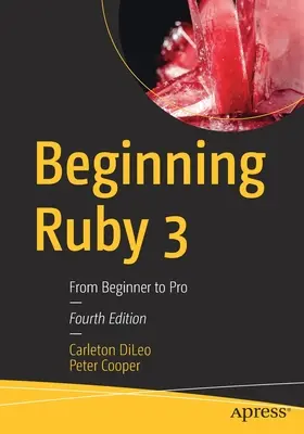 Kezdő Ruby 3: A kezdőtől a profiig - Beginning Ruby 3: From Beginner to Pro