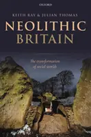 Neolitikus Britannia: A társadalmi világok átalakulása - Neolithic Britain: The Transformation of Social Worlds