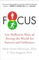 Fókuszálj! A világ különböző látásmódjainak használata a siker és a befolyásolás érdekében - Focus: Use Different Ways of Seeing the World for Success and Influence