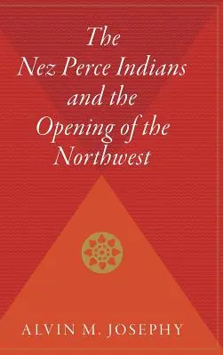 A Nez Perce indiánok és Északnyugat megnyitása - The Nez Perce Indians and the Opening of the Northwest